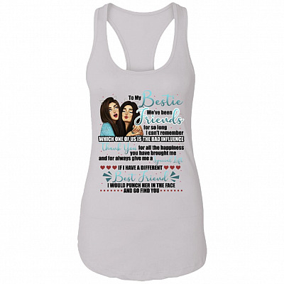 To My Bestie I Can't Remember Which One Is The Bad Influence Tank Top - Ladies Racerback Tank