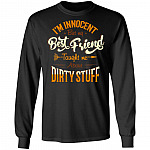 I'm Innocent But My Best Friend Taught Me About Dirty Stuff Hoodie - Sweatshirt - Long Sleeve Shirt
