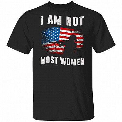 I Am Not Most Women American Flag T-Shirt