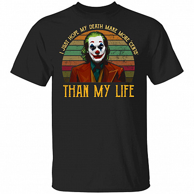 Vintage I Just Hope My Death Make More 'Cents' Than My Life T-Shirt