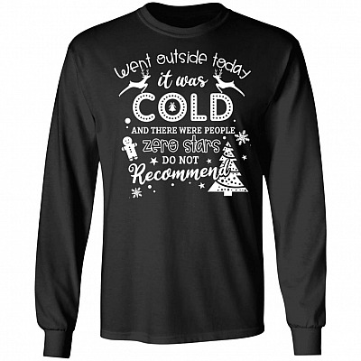 Went Outside Today It Was Cold And There Were People Zero Stars Do Not Recommend Hoodie - Sweatshirt