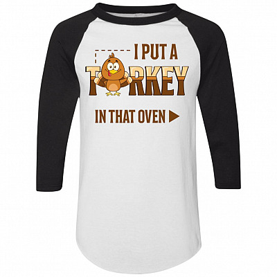 I Put A Turkey In That Oven 3/4 Raglan Jersey Shirt - Daddy To Be Baseball Tee