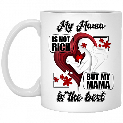 My Mama Is Not Rich But My Mama Is The Best Ceramic Coffee Mug - Travel Mug-Water Bottle - Color Changing Mug
