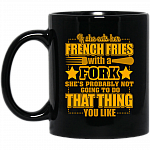 If She Eats Her French Fries With A Fork Ceramic Coffee Mug - Beer Stein - Water Bottle - Color Changing Mug