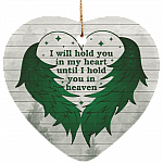 I Will Hold You In My Heart Until I Hold You In Heaven Memorial Ornament Keepsake - Flat Heart Porcelain Ceramic Ornament