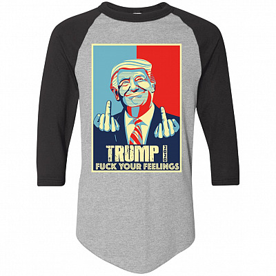 Fuck Your Feelings Funny Trump 2020 3/4 Raglan Jersey Shirt - Baseball Tee
