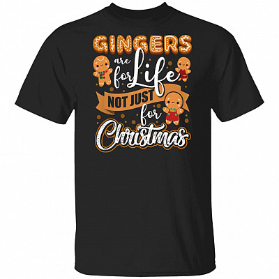 Gingers Are For life Not Just For Christmas Funny T-Shirt