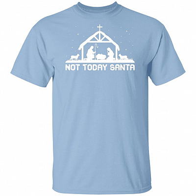Not Today Santa T-Shirt