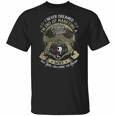 I Never Dreamed I'm End Up Marrying A Perfect Freaking Wife T-Shirt