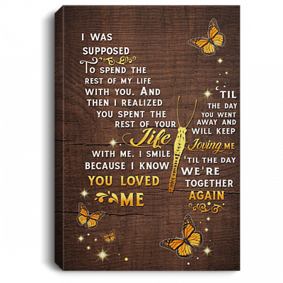 I Was Supposed To Spend The Rest Of My Life With You Butterfly Framed Canvas - Unframed Poster