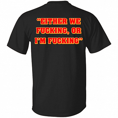 Alternative view of Cosby Gang Either We Fucking I'm Fucking 2 Sided T-Shirt
