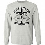 Jesus Loves You But I Don't Go Fuck Yourself Hoodie - Sweatshirt - Long Sleeve Shirt