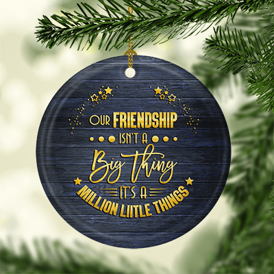 Alternative view of Our Friendship Isn't A Big Thing Christmas Ornament Keepsake - Holiday Flat Circle Porcelain Ceramic Ornament