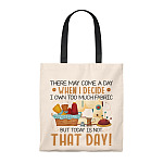There May Come A Day When I Decide I Own Too Much Fabric Tote Bag - Shoulder Bag - Reusable Grocery Shopping Bag