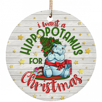 I Want A Hippopotamus For Christmas Ornament Keepsake - Hippopotamus Lover Holiday Flat Circle Ornament
