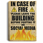 In Case Of Fire Please Leave The Building Before Posting On Social Media Framed Canvas Prints-Unframed Poster