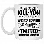 What Doesn't Kill You Gives You Weird Coping Mechanisms Coffee Mug - Beer Stein - Water Bottle