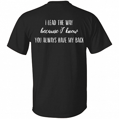I Lead The Way Because I Know You Always Have My Back Print On Back T-Shirt