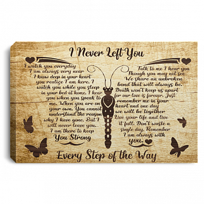 I Never Left You I Watch You Everyday I Am Always Very Near I Know Butterfly Framed Canvas - Unframed Poster