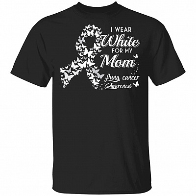 I Wear White For My Mom Lung Cancer Awareness Ribbon T-Shirt