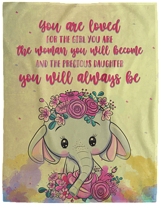 You Are Loved for the Girl You Are the Woman You Become Fleece Blanket - Sherpa Blanket - Woven Blanket
