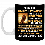My Dear Son In Law I Didn't Give You The Gift Of Life I Gave You My Gorgeous Daughter Lion Coffee Mug - Beer Stein
