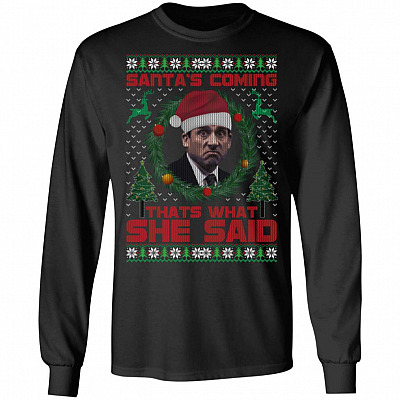 Santa's Coming Thats What She Said Hoodie - Sweatshirt - Long Sleeve Shirt