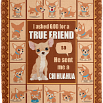 I Asked God For A True Friend So He Sent Me A Chihuahua Fleece Blanket - Premium Sherpa Blanket - Woven Blanket