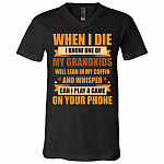 When I Die I Know One Of My Grandkids Will Lean In My Coffin And Whisper Can I Play T-Shirt - V-Neck Tee