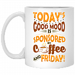 Today's Good Mood Is Sponsored By Coffee and Friday Ceramic Coffee Mug - Water Bottle - Color Changing Mug