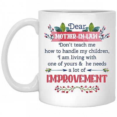 Dear Mother in Law Don't Teach Me How to Handle My Children Ceramic Coffee Mug - Beer Stein - Water Bottle