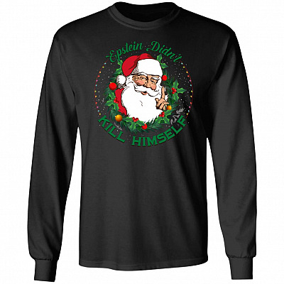 Epstein Didn't Kill Himself Christmas Hoodie Sweatshirt - Fun Xmas Santa Claus Saying Meme Long Sleeves Shirt