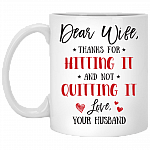 Dear Wife Thanks For Hitting It And Not Quitting It Ceramic Coffee Mug - Beer Stein - Water Bottle