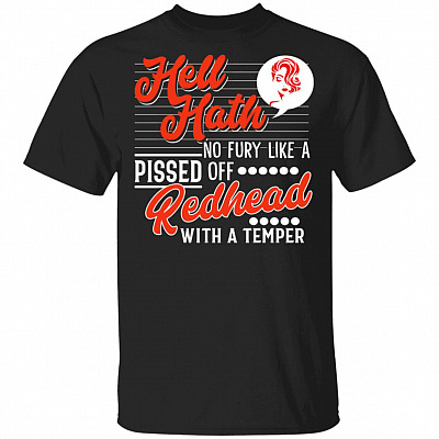 Hell Hath No Fury Like A Pissed Off Redhead With A Temper T-Shirt