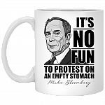It's No Fun To Protest On An Empty Stomach Michael Bloomberg Coffee Mug - Beer Stein - Water Bottle