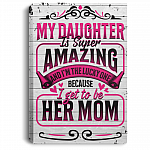My Daughter Is Super Amazing and I'm the Lucky One Gallery Wrapped Framed Canvas Prints - Unframed Poster