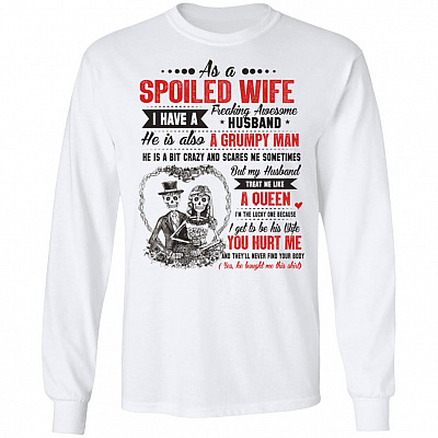 As A Spoiled Wife I Have A Freaking Awesome Husband Hoodie - Sweatshirt - Long Sleeve Shirt