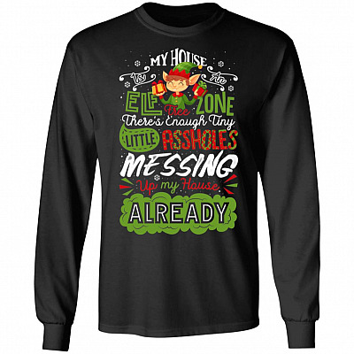 My House Is an Elf Free Zone There's Enough Tiny Hoodie - Sweatshirt - Long Sleeve Shirt