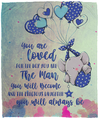 You Are Loved for the Boy You Are the Man You Become Fleece Blanket - Sherpa Blanket - Woven Blanket