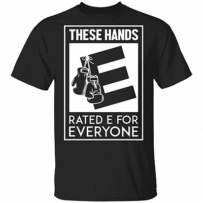 These Hands Rated E for Everyone T-Shirt