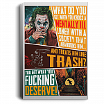You Get What You Fucking Deserve Gallery Wrapped Framed Canvas Prints - Unframed Poster - Home Decor Wall Art