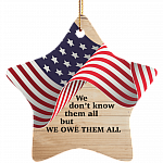 We Don't Know Them All But We Owe Them All Veteran Ornament Keepsake - Star Porcelain Ceramic Ornament