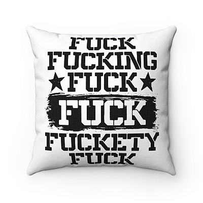 Fuck Fuc-King Fuck Fuck Fuckety Fuck Throw Pillow - Decorative Pillow - Indoor Outdoor Cushion