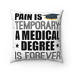 Pain Is Temporary A Medical Degree Is Forever Throw Pillow - Decorative Pillow - Indoor Outdoor Cushion