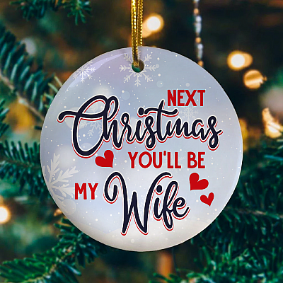 Alternative view of Next Christmas You'll Be My Wife Christmas Ornament Keepsake - Circle Porcelain Ceramic Ornament