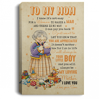 To My Mom I Know It's Not Easy to Raise a Man from Son Framed Canvas - Unframed Poster