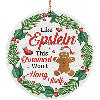Like Epstein This Ornament Won't Hang Itself Christmas Keepsake - Funny Xmas Saying Circle Ceramic Ornament