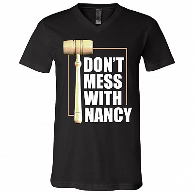 Don't Mess With Nancy Pelosi Political T-shirt - V-neck