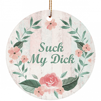 Suck My Dick Naughty Christmas Ornament Keepsake - Holiday Flat Circle Porcelain Ceramic Ornament