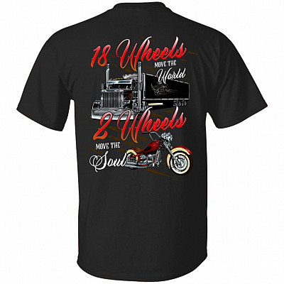 18 Wheels Move The World 2 Wheels Move The Soul T-Shirt - Cool Gift Shirt For Men